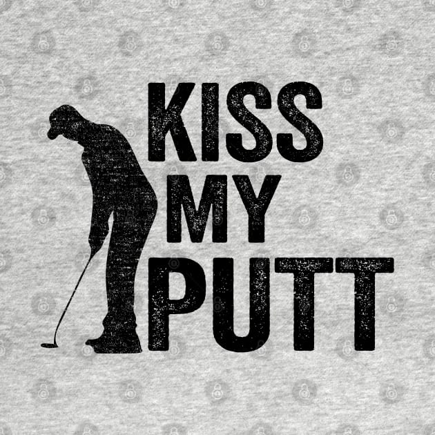 Kiss My Putt Funny Golfing by Kuehni